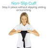 Non-Slip Cuff, Stay in place without slipping, sliding or bunching
