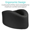 Ergonomic Design, contoured to fir the neck and jawline for maximum comfort and support