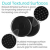 Dual Textured Surfaces. Raised dimpled surface is great for improving balance and increasing core strength, Studded massage surface provides a comfortable, secure grip for safe exercise