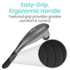 Easy grip, Ergonomic Handle. Textured grip provides greater comfort and control