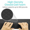 High-Density Closed Cell Foam safely supports up to 300 pounds