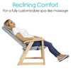Reclining Comfort For a fully customizable spa-like massage