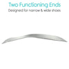 Two Functioning Ends. Designed for narrow & wide shoes