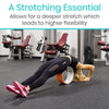 A Stretching Essential Allows for a deeper stretch which leads to higher flexibility