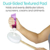 Dual-sided Textured Pad. Holds and evenly distributes lotions, sunscreens, creams and ointments