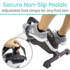 Secure Non-Slip Pedals, Adjustable foot straps for any foot size