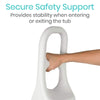 Secure Safety Support Provides stability when entering or exiting the tub