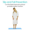 Slip and Fall Prevention. Comfortable textured surface provides better traction